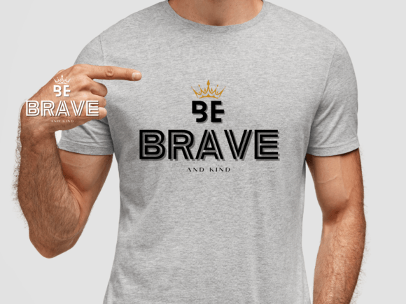 Download Funny Shirt Svg, Be Brave and Kind Svg - Shirt svg Collection